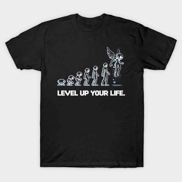 Level up Your Life T-Shirt by Francois Ringuette